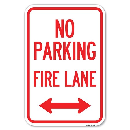 Signmission No Parking Fire Lane With Bidirectional Arrow Heavy-Gauge Alum. Sign, 12" x 18", A-1218-23738 A-1218-23738